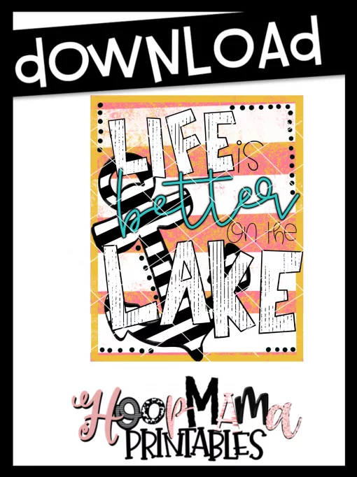 Life Is Better On The Lake - Printable - DOWNLOAD