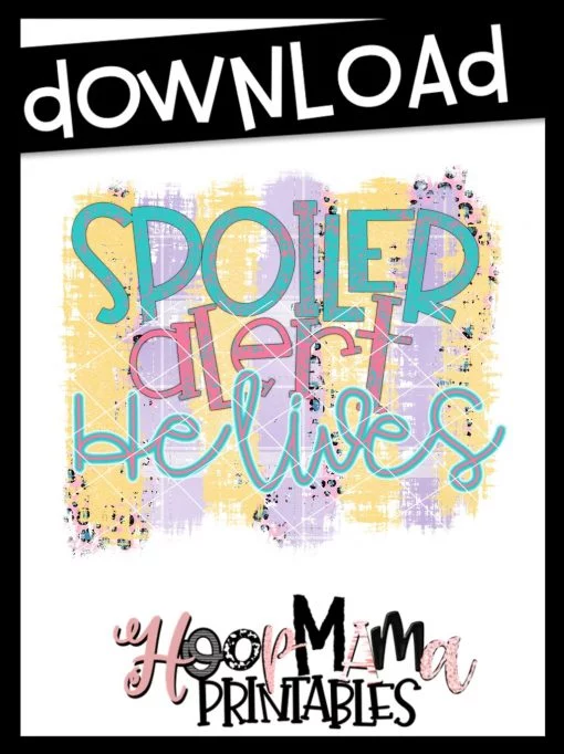 Spoiler Alert He Lives - Printable - DOWNLOAD