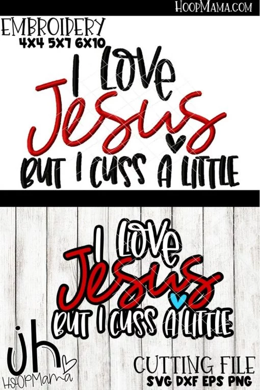 I Love Jesus But I Cuss A Little - Embroidery and Cutting Options
