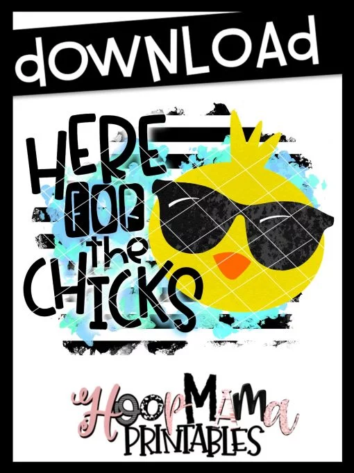 Here For The Chicks - Printable - DOWNLOAD