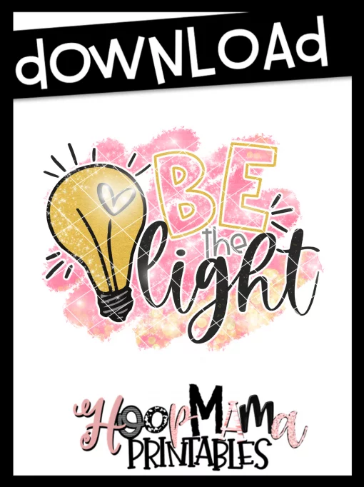 Be The Light - Printable - DOWNLOAD