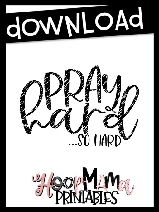 Pray Hard So Hard - Printable - DOWNLOAD