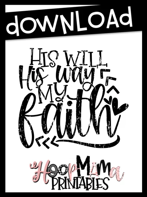 His Will His Way My Faith- Printable - DOWNLOAD