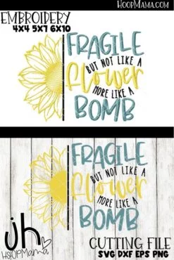 Fragile But Not Like A Flower  - Embroidery and Cutting Options