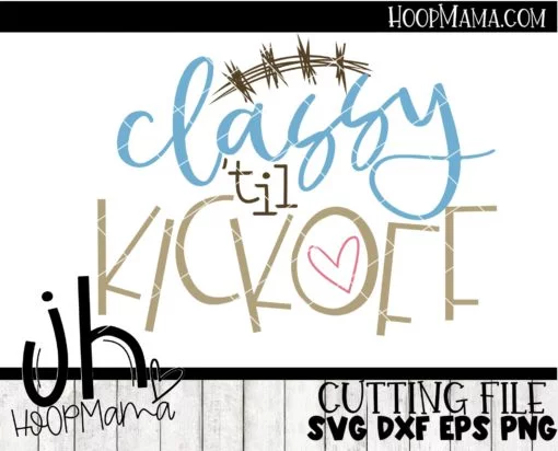 Classy Til Kickoff - Embroidery and Cutting Options - Image 2