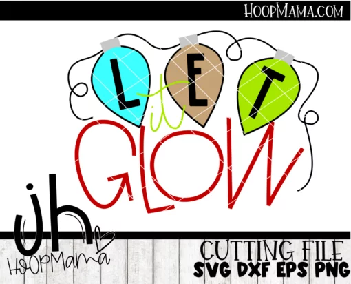 Let It Glow - Embroidery and Cutting Options - Image 2