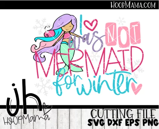I Was Not Mermaid For Winter - Embroidery and Cutting Options - Image 3