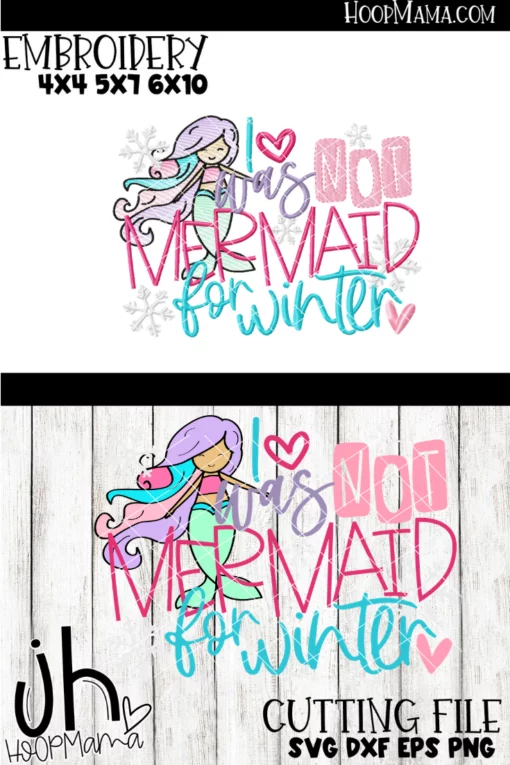 I Was Not Mermaid For Winter - Embroidery and Cutting Options