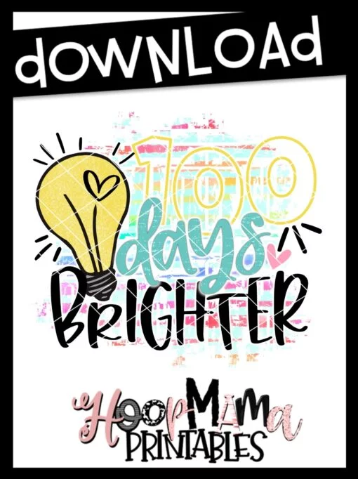 100 Days Brighter - Printable - DOWNLOAD