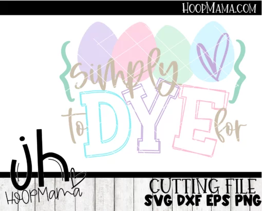 Simply To Dye For - Embroidery and Cutting Options - Image 2