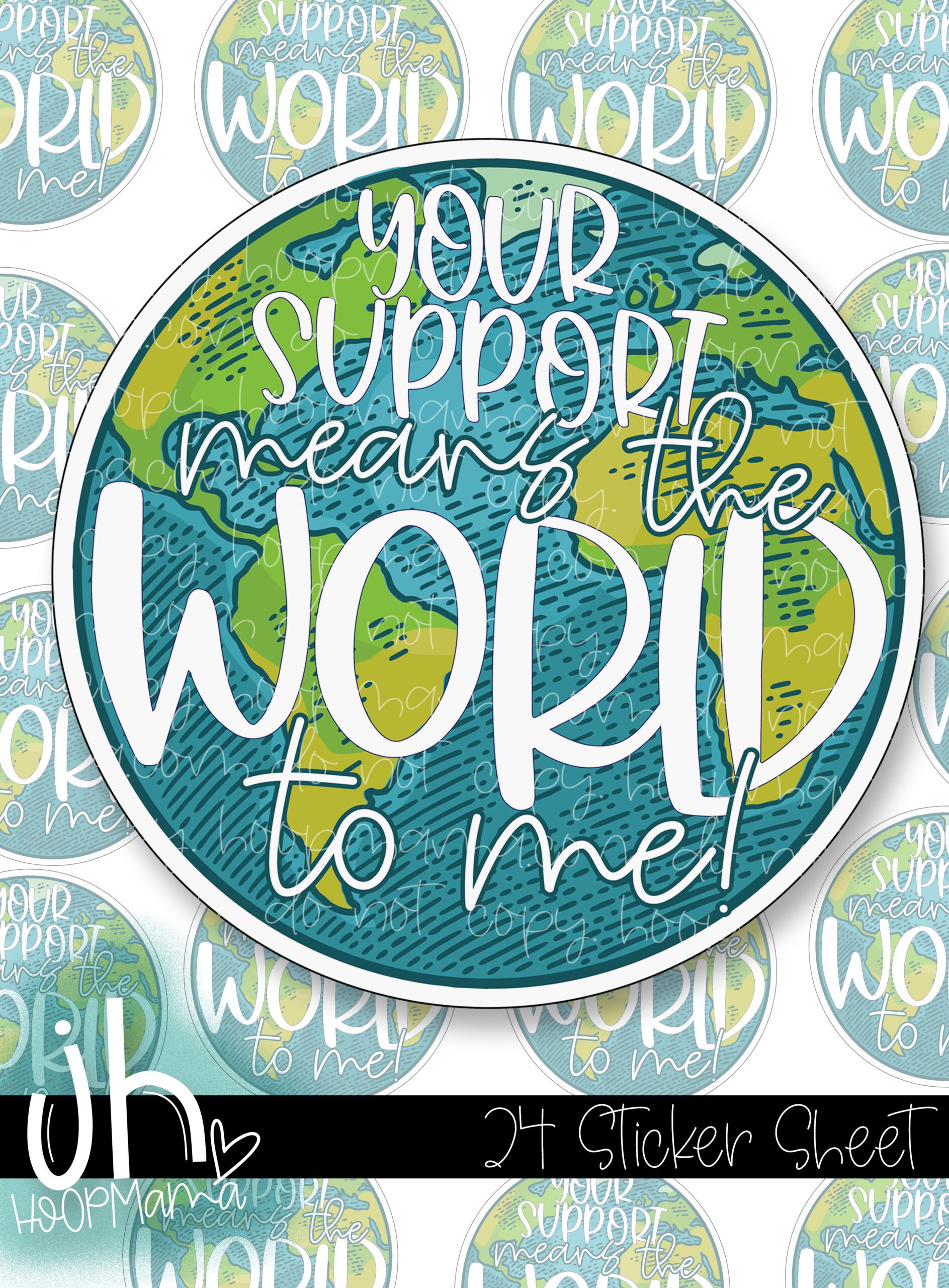 S115 - Your Support Means The World To Me STICKER - HoopMama