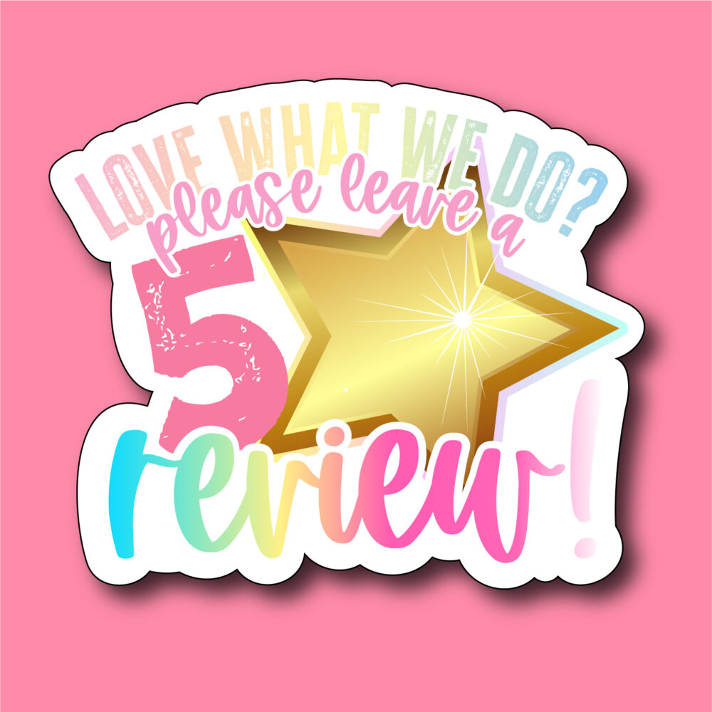 S183 - Love What We Do? Please Leave A 5-Star Review STICKER
