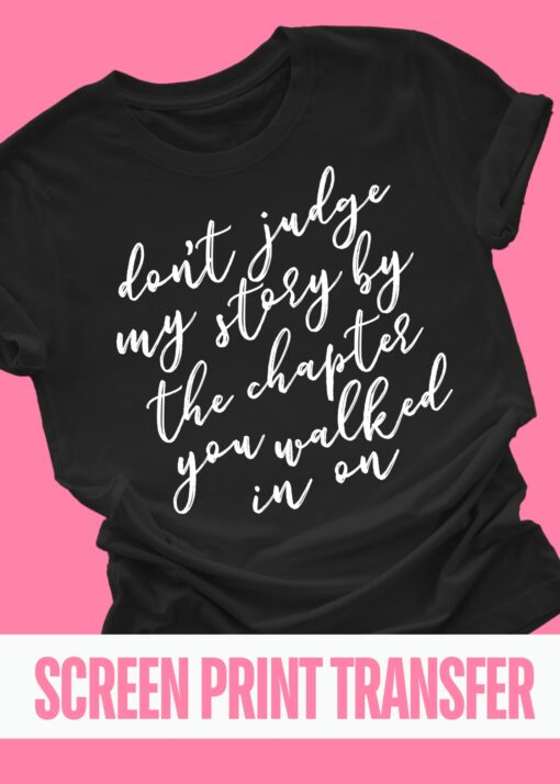 SPT-B3F5 - Don't Judge My Story - 10.5" SCREEN PRINT TRANSFER - 21-AUG21