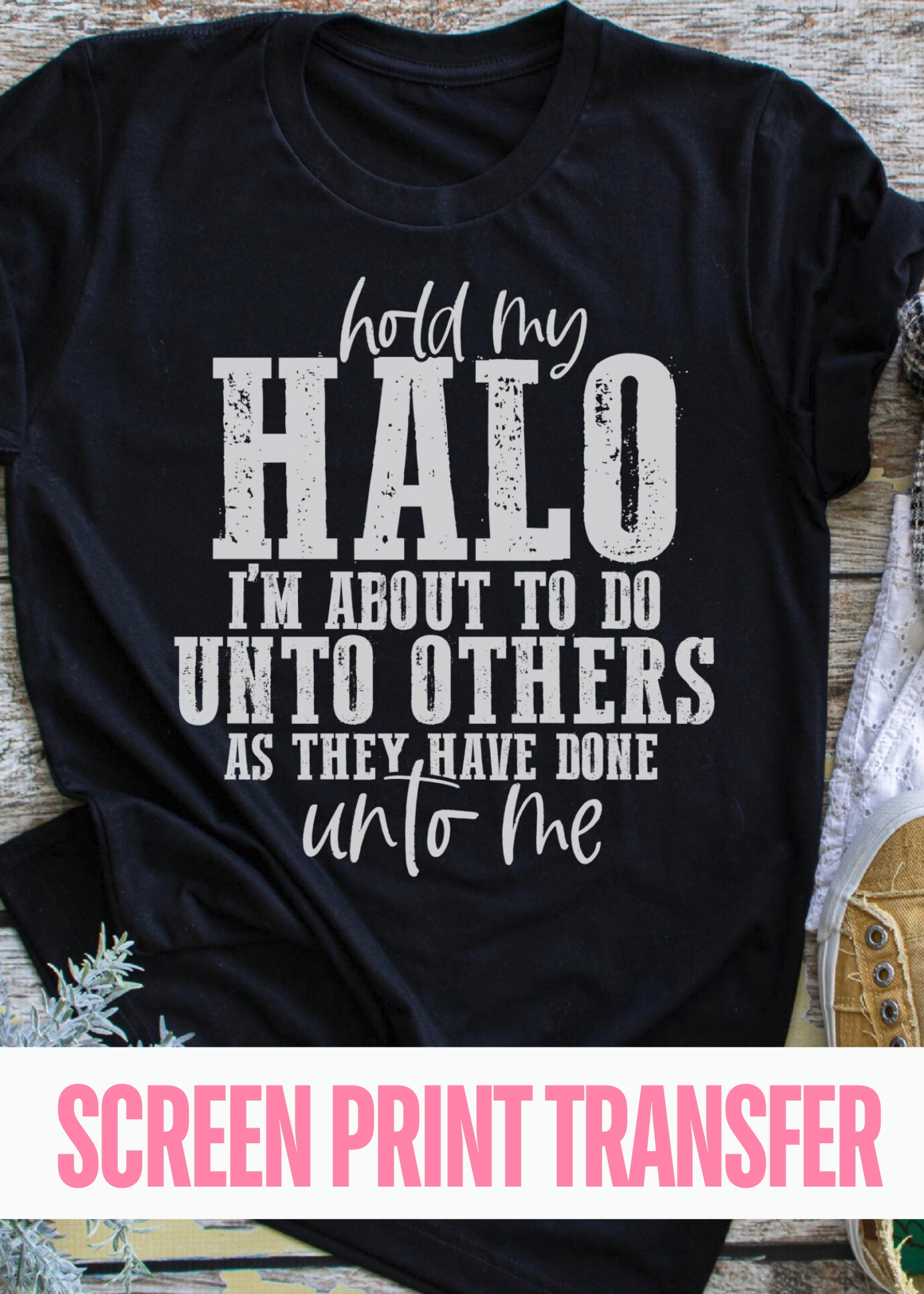 SPT-J4D3 - Hold My Halo - 10.5" SCREEN PRINT TRANSFER - 21-SEP26