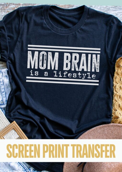 SPT-I5H4 - Mom Brain Is A Lifestyle - 10.5" SCREEN PRINT TRANSFER - 21-OCT24