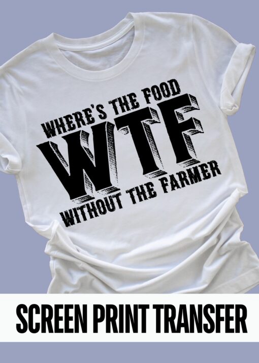 SPT-H3B1 - Where's The Food Without The Farmer - BLACK -SCREEN PRINT TRANSFER