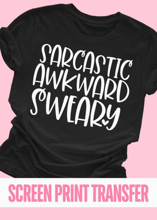 SPT-A5C7 - Sarcastic Awkward Sweary - White - SCREEN PRINT TRANSFER