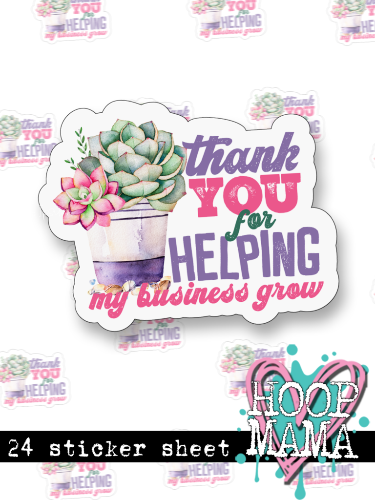 S513 - Thank you For Helping My Business Grow -STICKER SHEET - HoopMama