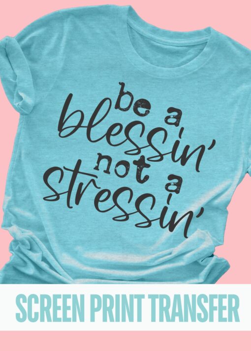 SPT-L1G6 - Be A Blessin' - BLACK - SCREEN PRINT TRANSFER