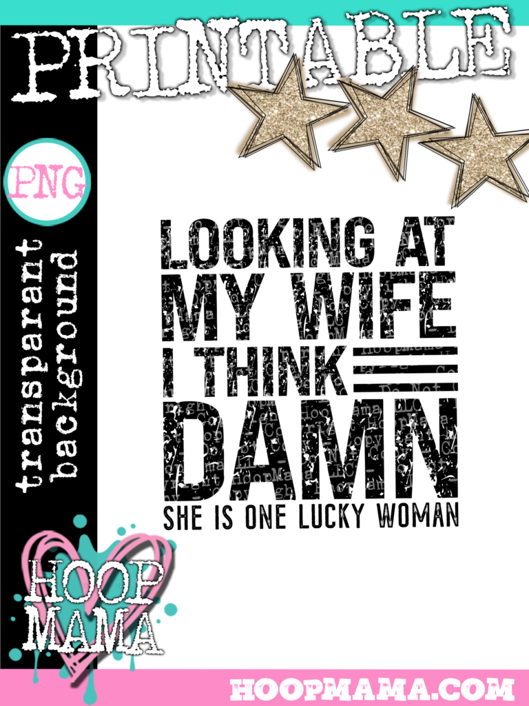 Looking At My Wife Thinking Damn PRINTABLE-DOWNLOAD image