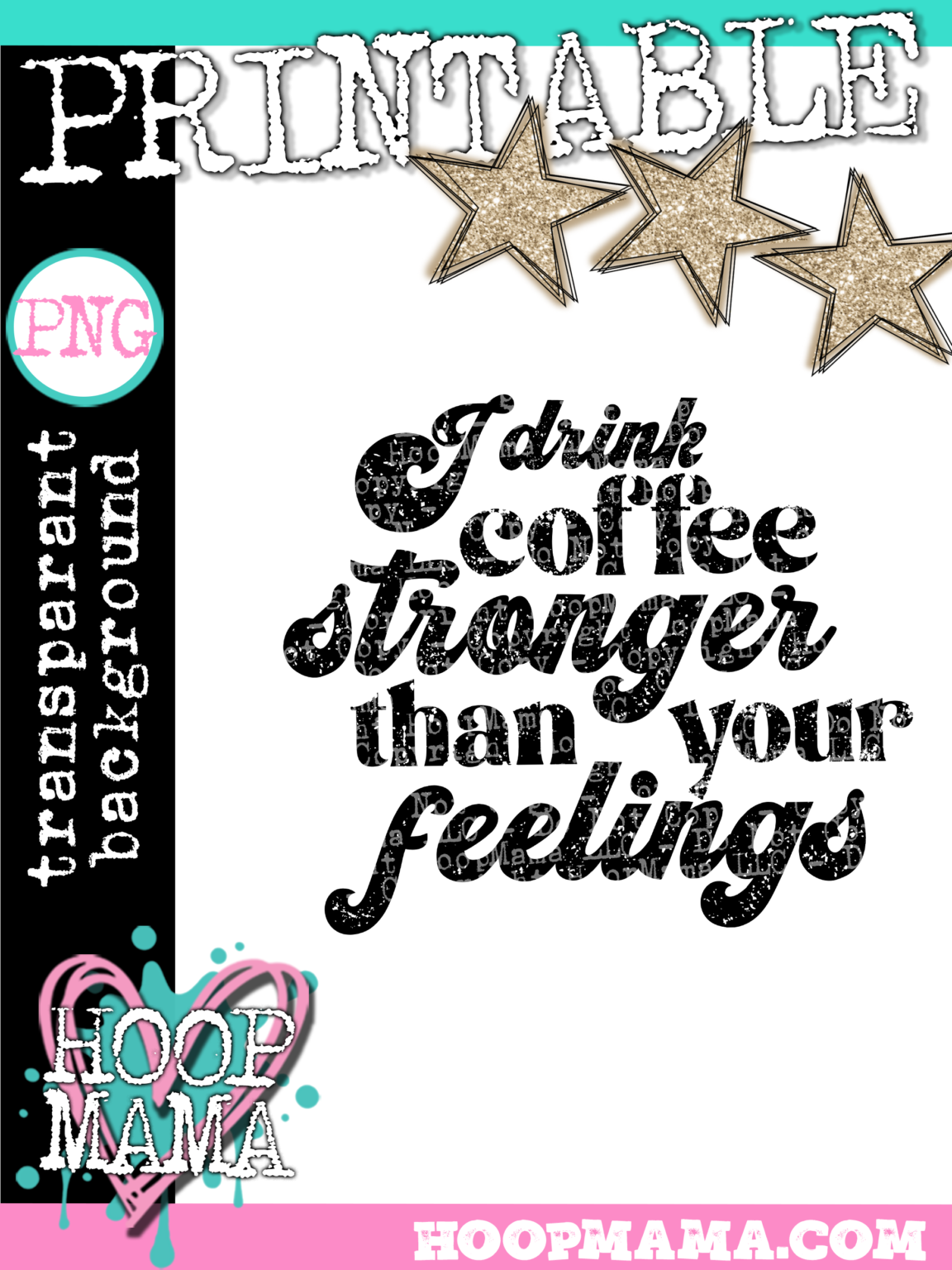 i-drink-coffee-stronger-than-your-feelings-printable-download-hoopmama