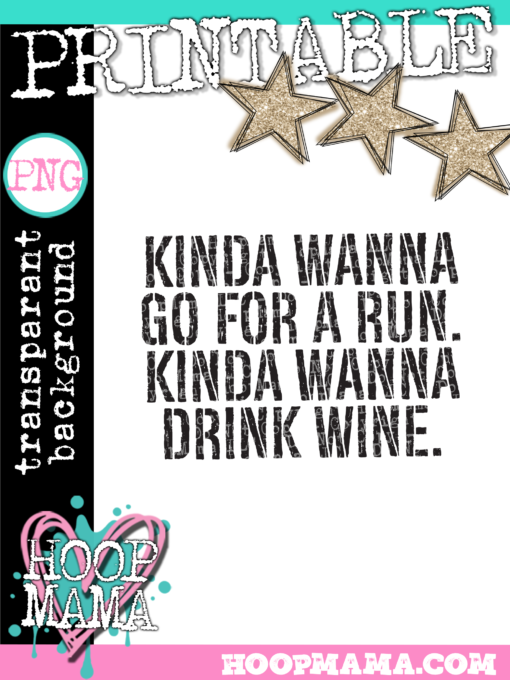 Kinda Wanna Go Running Kinda Want To Drink Wine PRINTABLE-DOWNLOAD