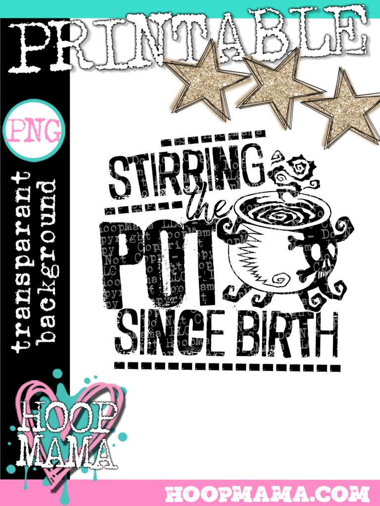 Stirring The Pot Since Birth Printable Download Hoopmama 3626