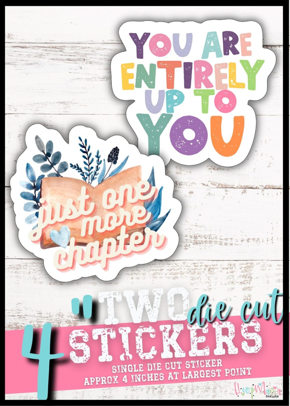 Die Cut Sticker Set! 2 - 4inch Waterproof Stickers! Just One More Chapter DC0168 - You Are Entirely Up To You DC0170