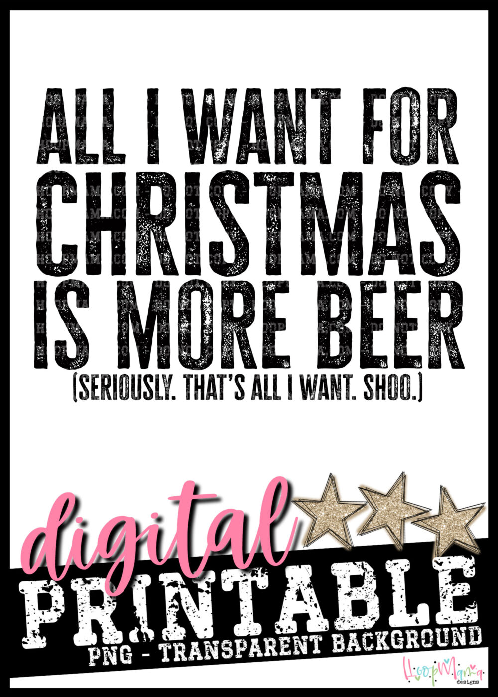 All I Want For Christmas Is More Beer PRINTABLE-DOWNLOAD