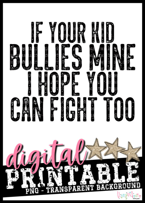 If Your Kid Bullies Mine PRINTABLE-DOWNLOAD