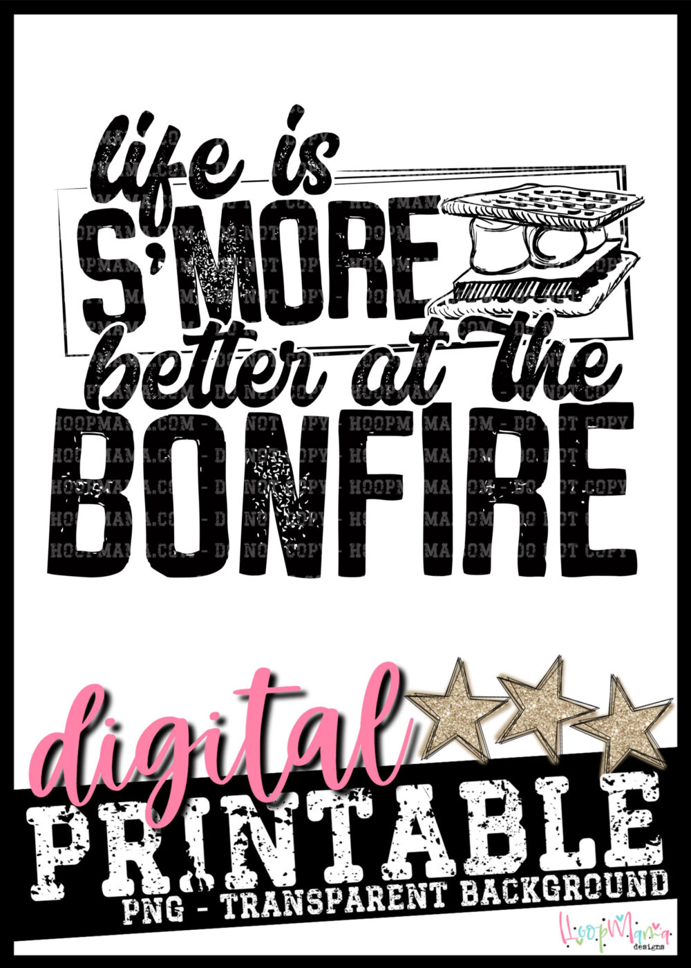 Life Is S'more Better At The Bonefire PRINTABLE-DOWNLOAD