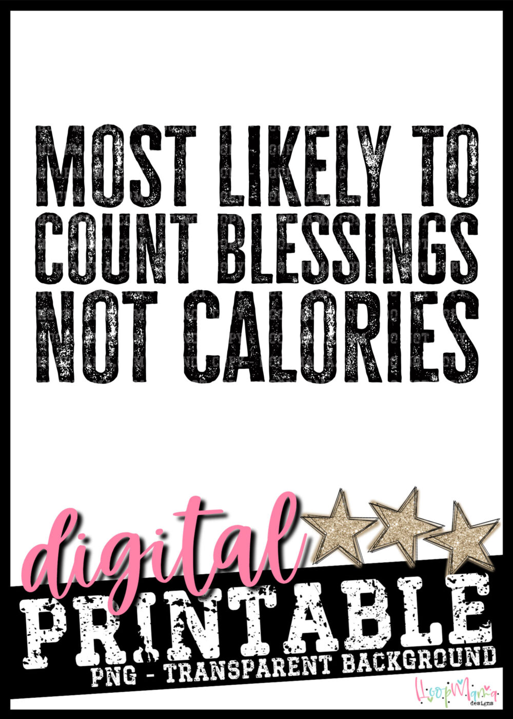 Most Likely To Count Blessings Not Calories PRINTABLE-DOWNLOAD