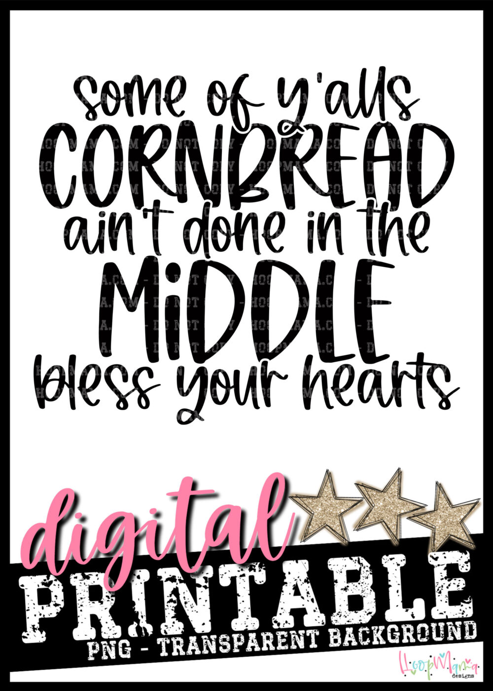 Some Of Y'alls Cornbread Ain't Done In The Middle PRINTABLE-DOWNLOAD