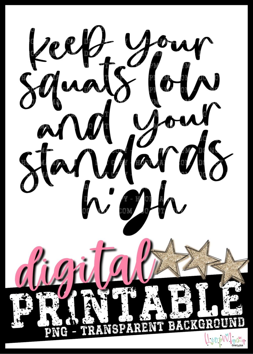 Keep Your Squats Low And Your Standards High- PRINTABLE DOWNLOAD