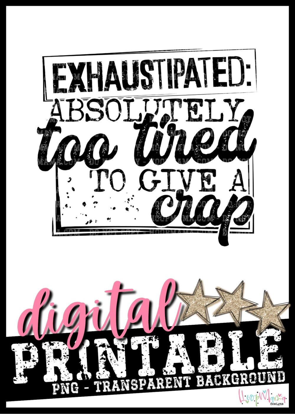 Exhaustipated- PRINTABLE DOWNLOAD