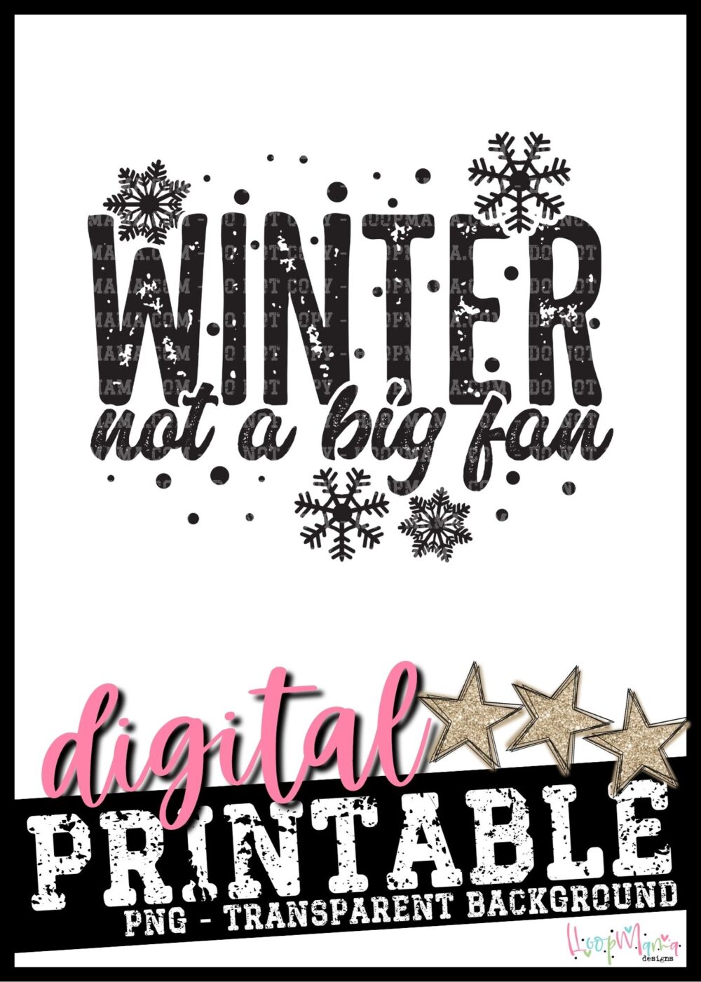 Winter Not A Big Fan- PRINTABLE DOWNLOAD