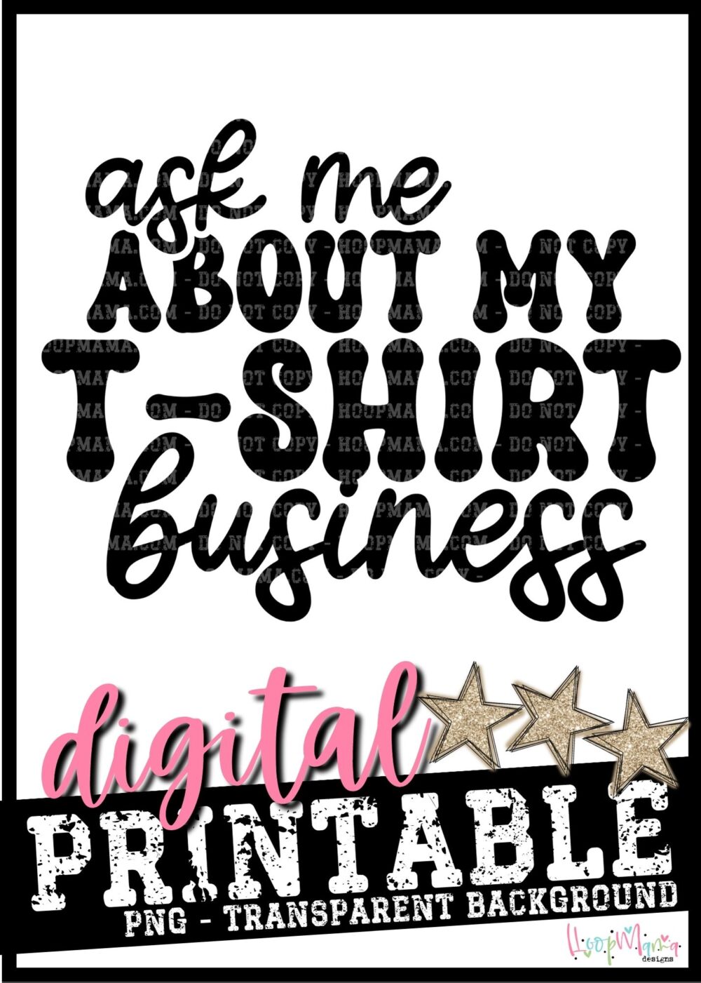 Ask Me About My Tshirt Business- PRINTABLE DOWNLOAD