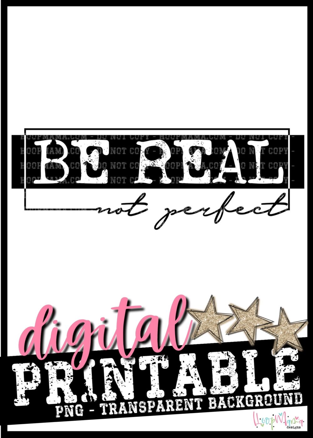 Be Real Not Perfect- PRINTABLE DOWNLOAD