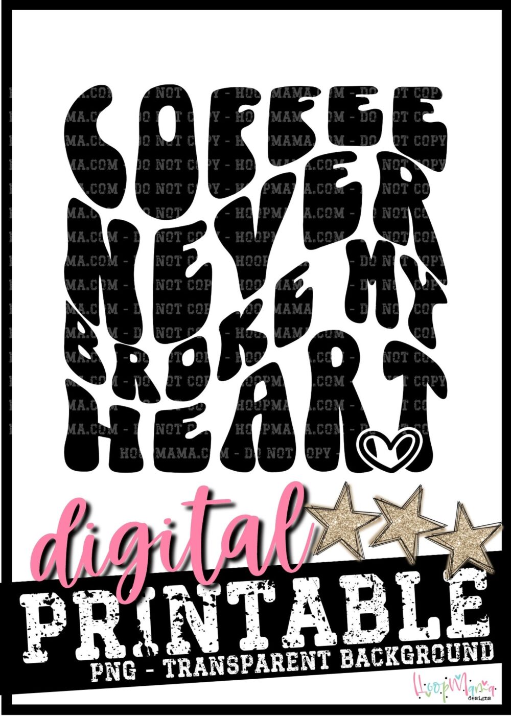 Coffee Never Broke My Heart- PRINTABLE DOWNLOAD