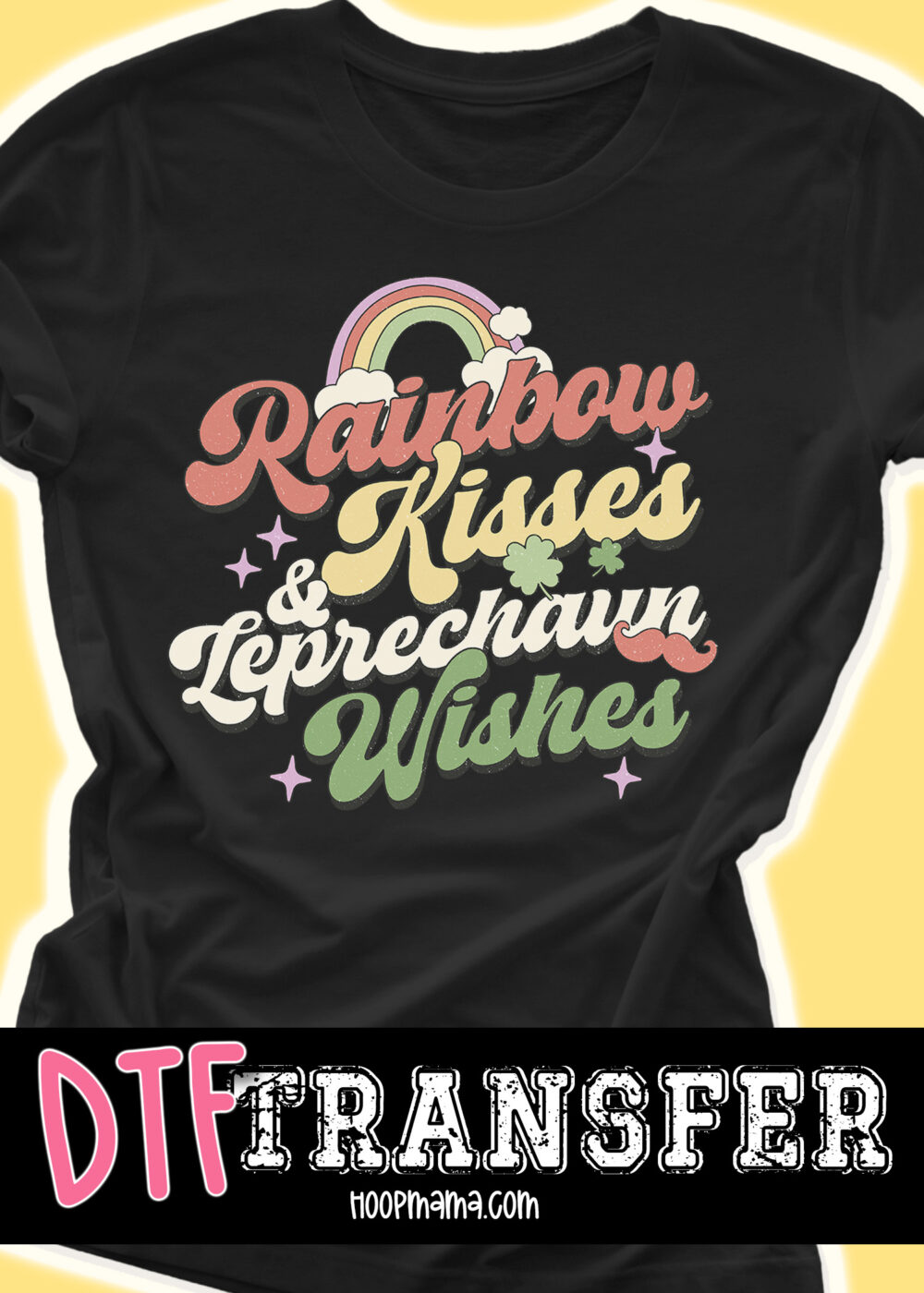 23-0047 - Rainbow Kisses And Leprechaun Wishes - DTF Transfer
