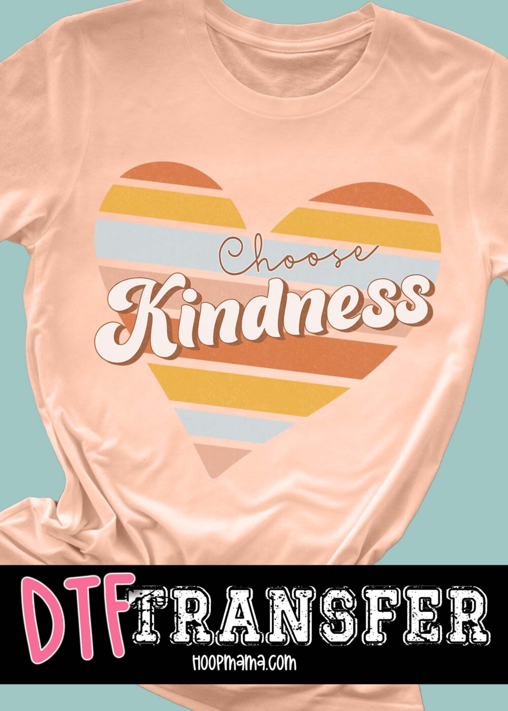 23-0135 - Choose Kindness - DTF Transfer