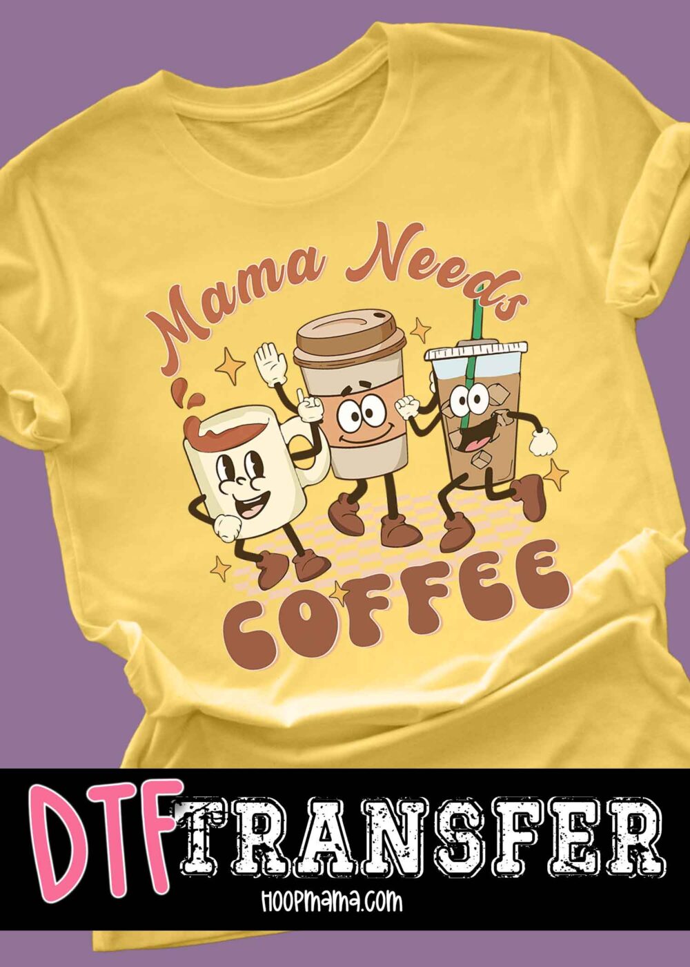 23-0371 - Mama Needs Coffee 2 - DTF Transfer