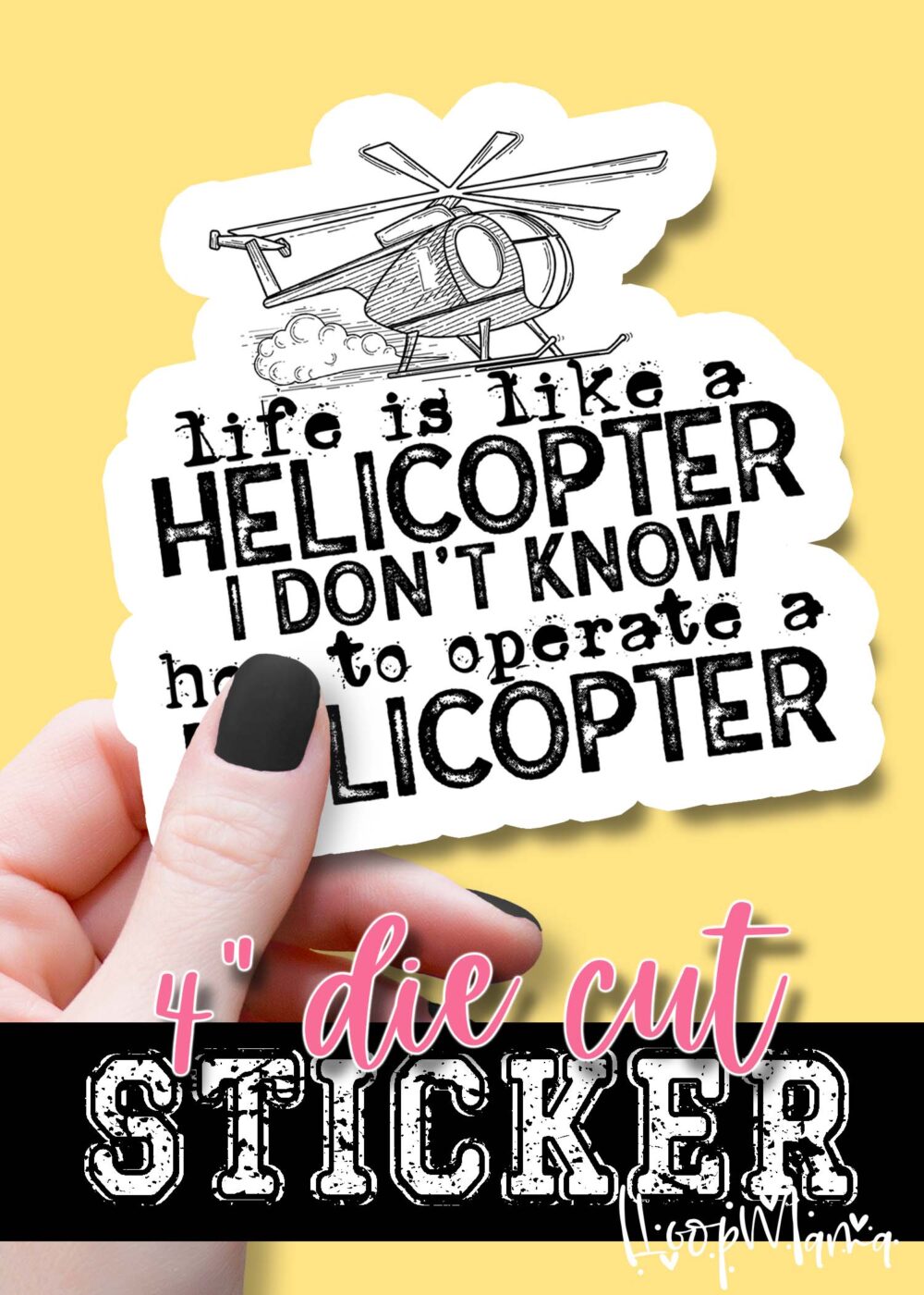 DC20-0041-  Life Is Like A Helicopter - DIE CUT STICKER