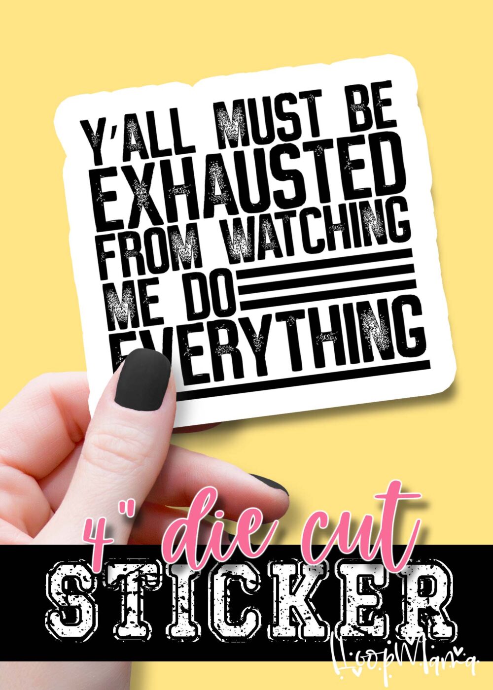 DC20-0045-  Yall Must Be Exhausted - DIE CUT STICKER