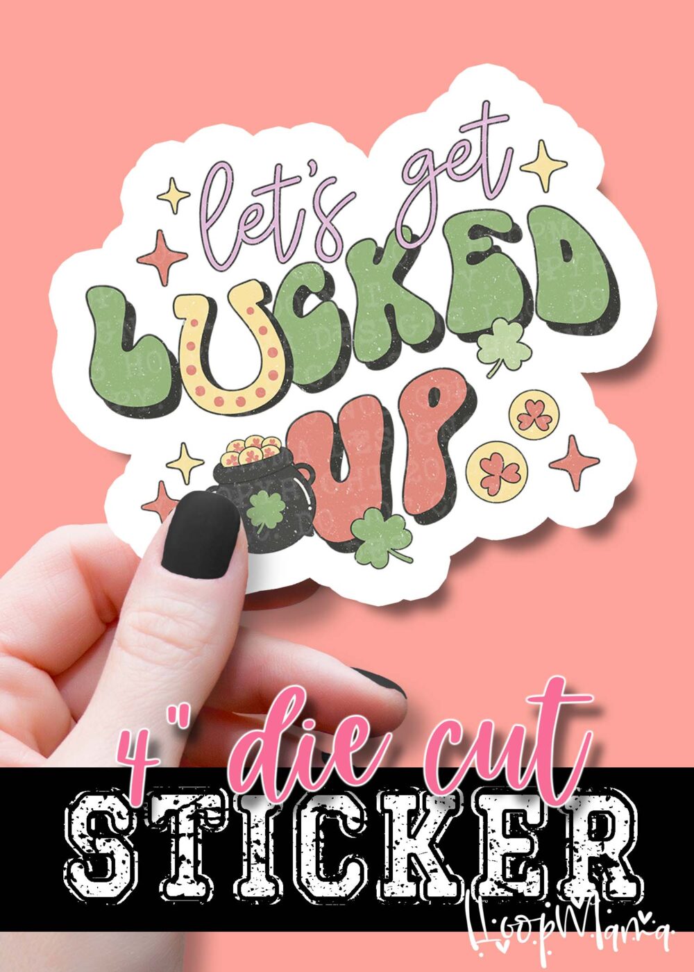 DC23-0159-  Lets Get Lucked Up - DIE CUT STICKER