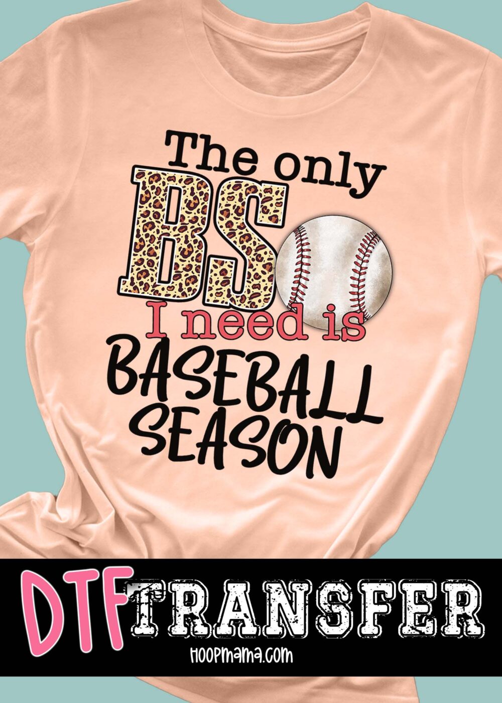 23-0241 - The Only BS I Need- DTF Transfer