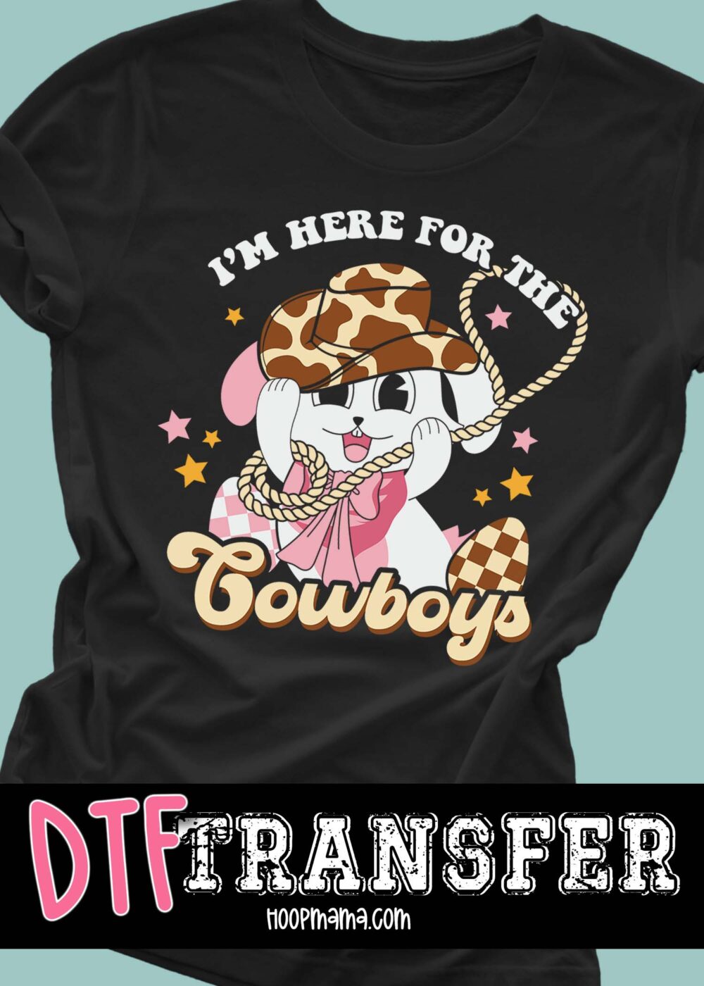 23-0178 - I'm Here For The Cowboys - DTF Transfer