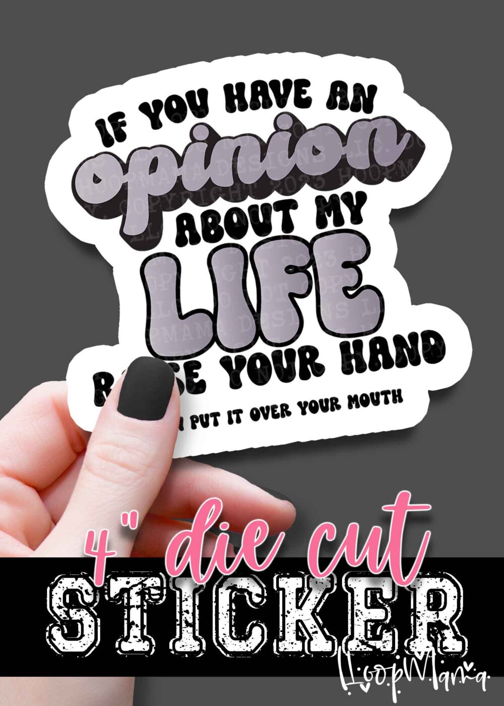 DC23-0333 - If You Have An Opinion About My Life - DIE CUT STICKER