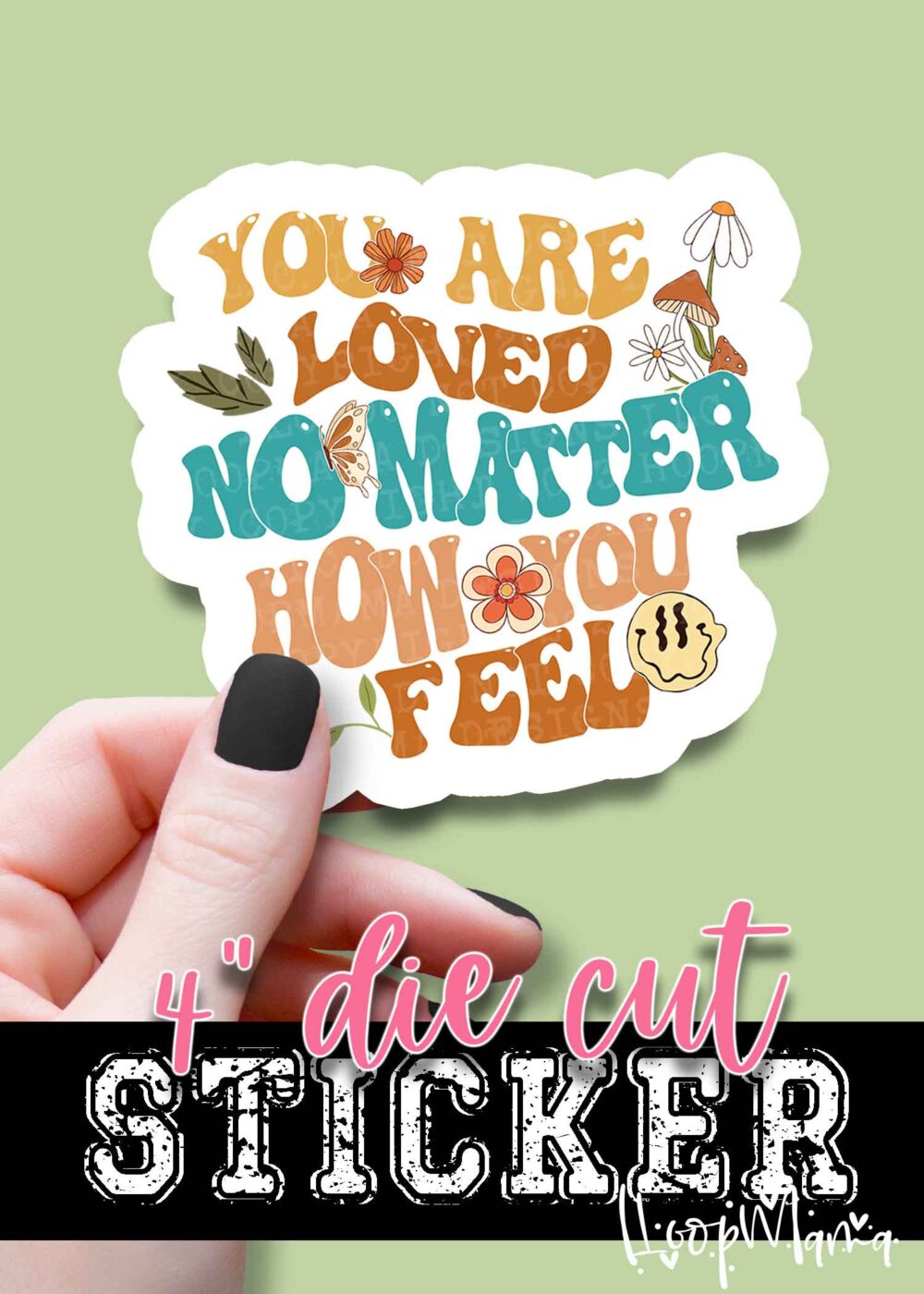 DC23-0418 - You Are Loved No Matter How You Feel - DIE CUT STICKER
