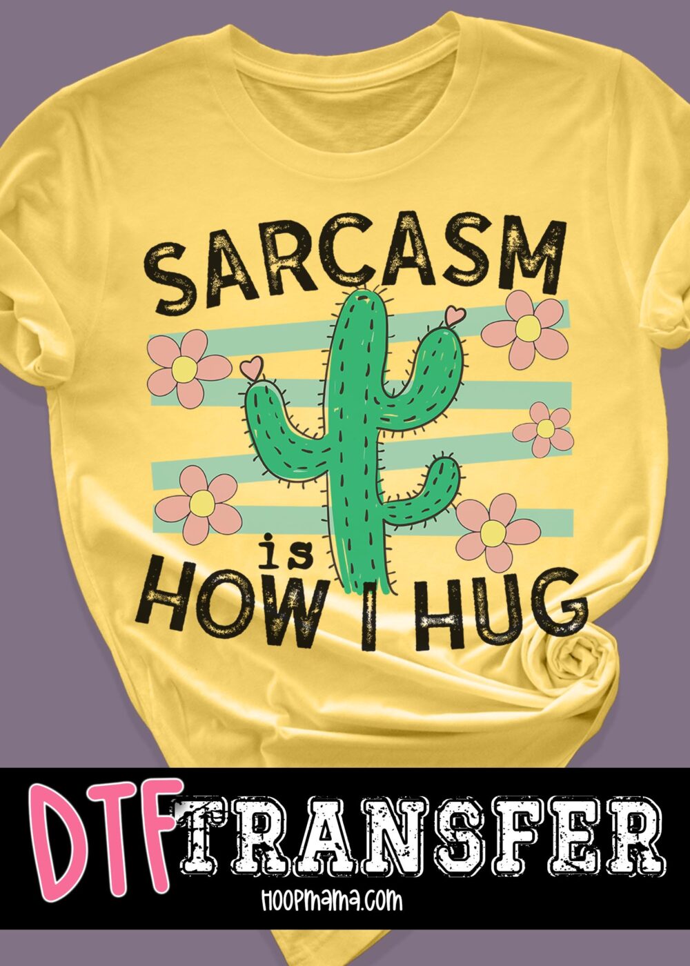 23-0587 - Sarcasm Is How I Hug - HoopMama Exclusive - DTF Transfer